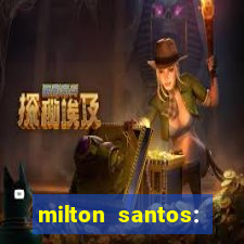 milton santos: biografia resumo